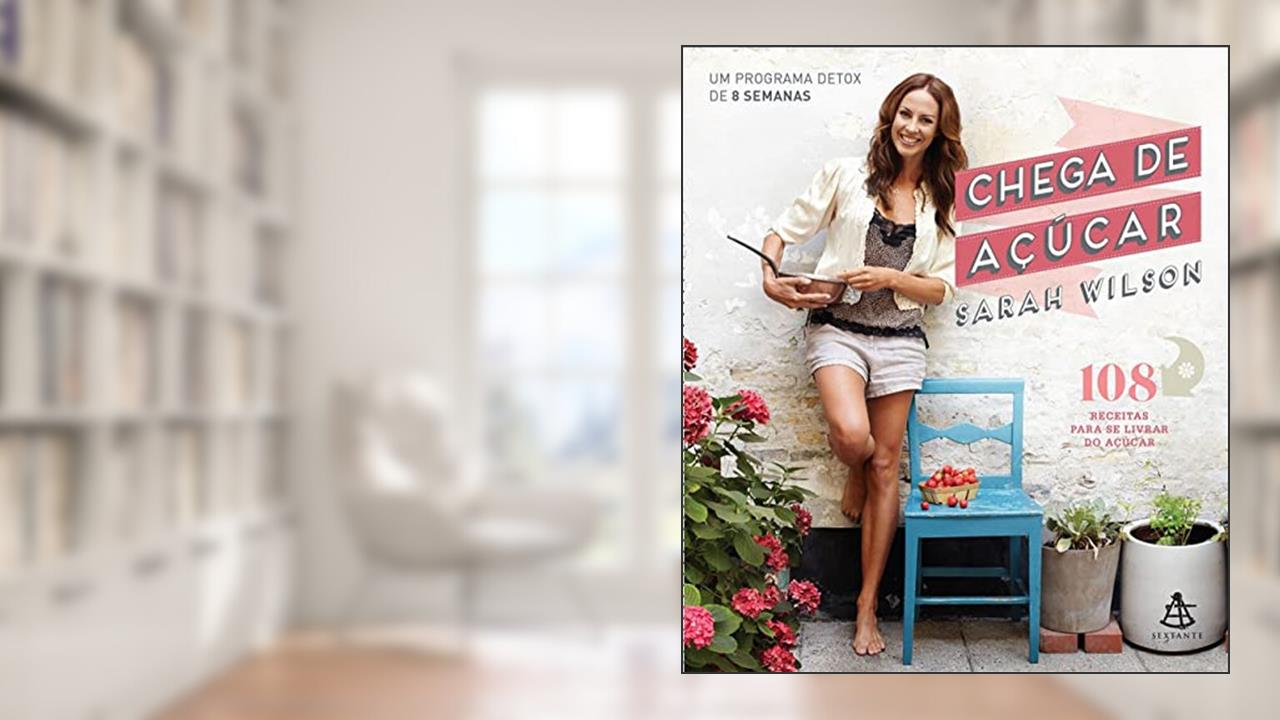 Capa de Chega de açúcar: Um Programa Detox De 8 Semanas, do autor Sarah Wilson