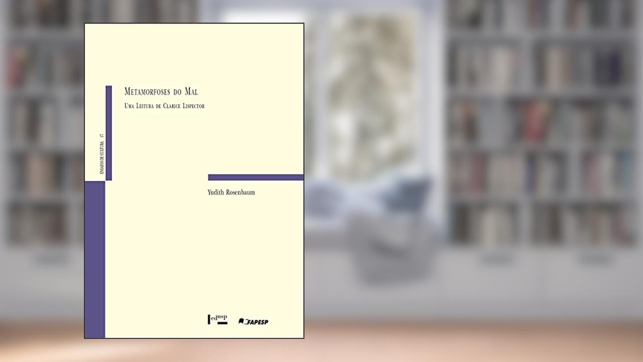 Capa de Metamorfoses do mal: uma Leitura de Clarice Lispector (Volume 1), do autor Yudith Rosenbaum