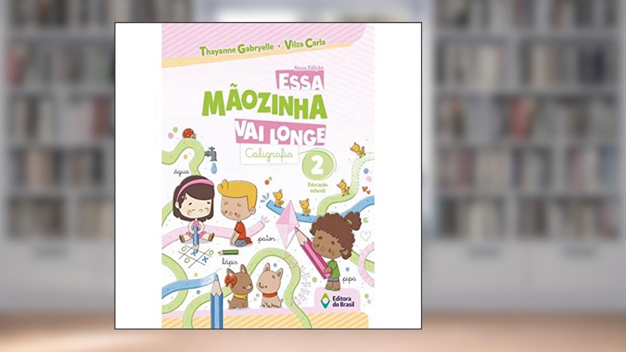 Capa de Essa mãozinha vai longe - Caligrafia - Educação infantil - 2, do autor Thayanne Gabryelle; Vilza Carla