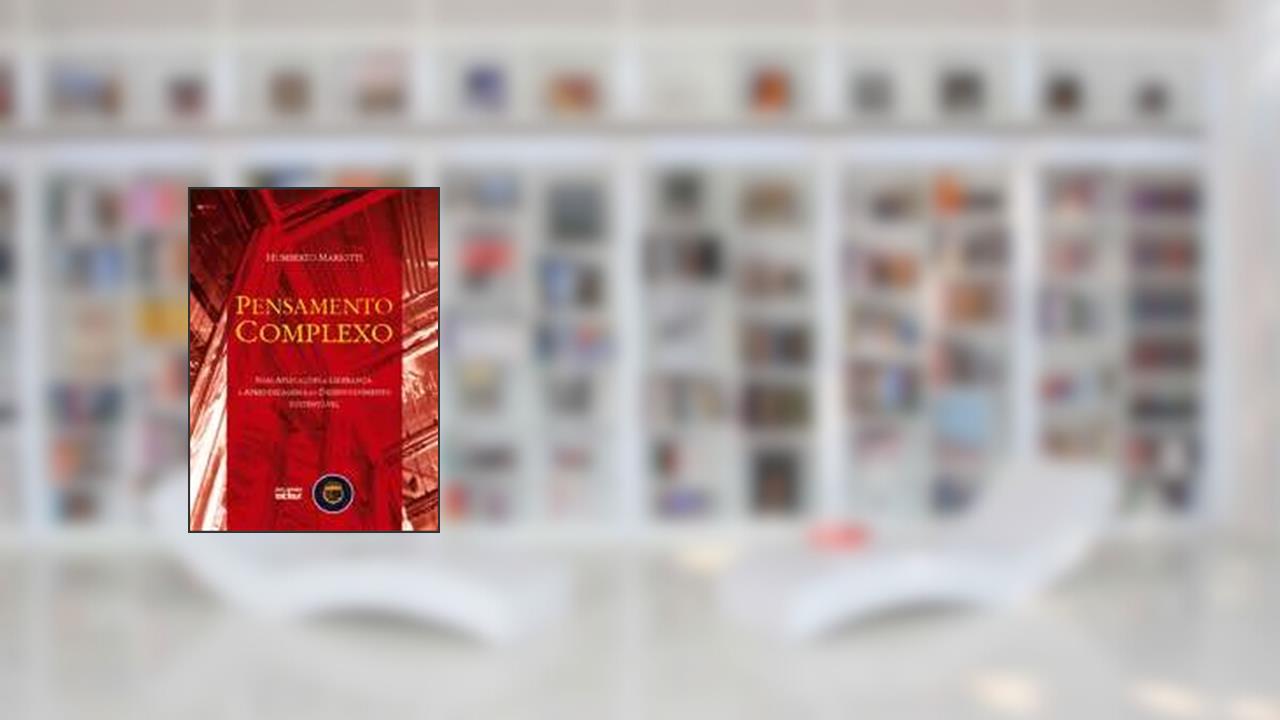 Capa de Pensamento complexo: Suas aplicações à liderança, a aprendizagem e ao desenvolvimento sustentável, do autor Humberto de Oliveira Mariotti