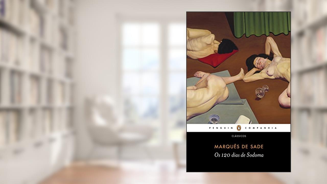 Capa de Os 120 dias de Sodoma: Ou a Escola da Libertinagem, do autor Marquês de Sade