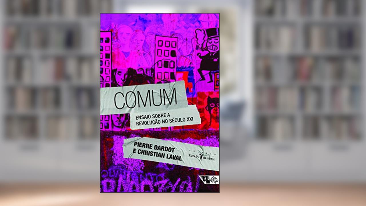 Capa de Comum: Ensaio Sobre a Revolução no Século XXI, do autor Pierre Dardot; Christian Laval