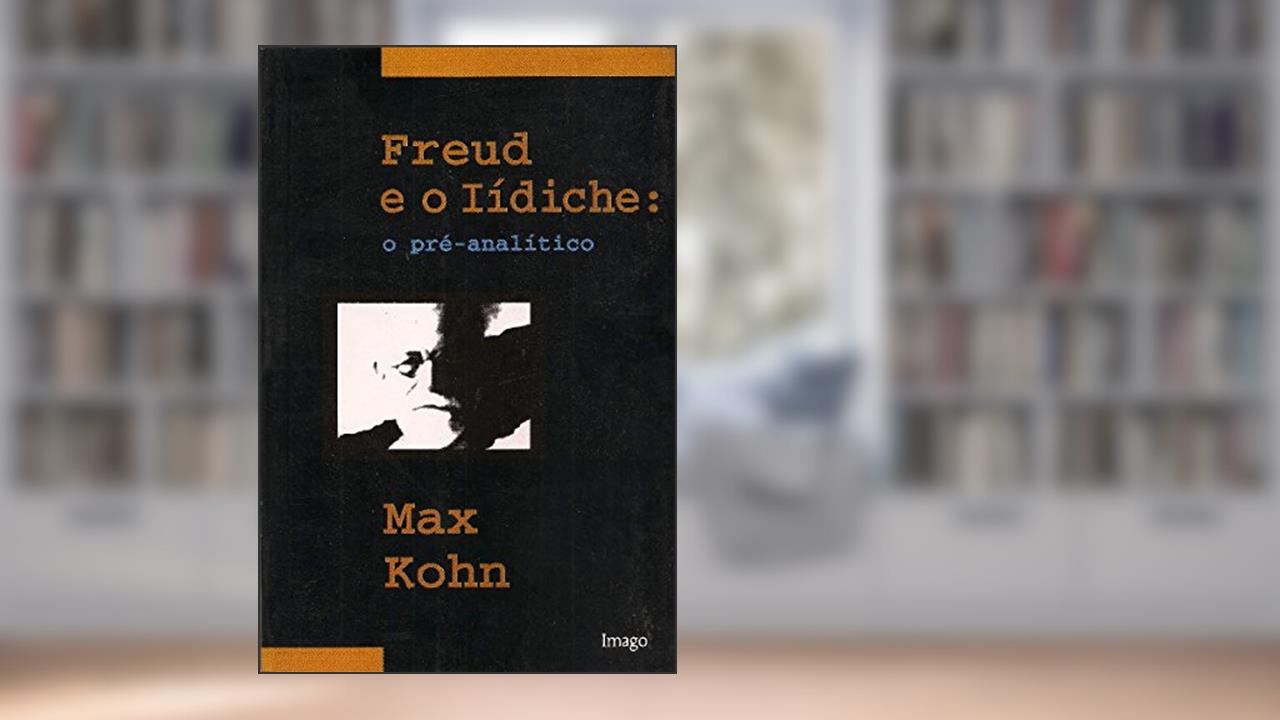 Capa de Freud e o Iídiche: O Pré-analítico, do autor Max Kohn