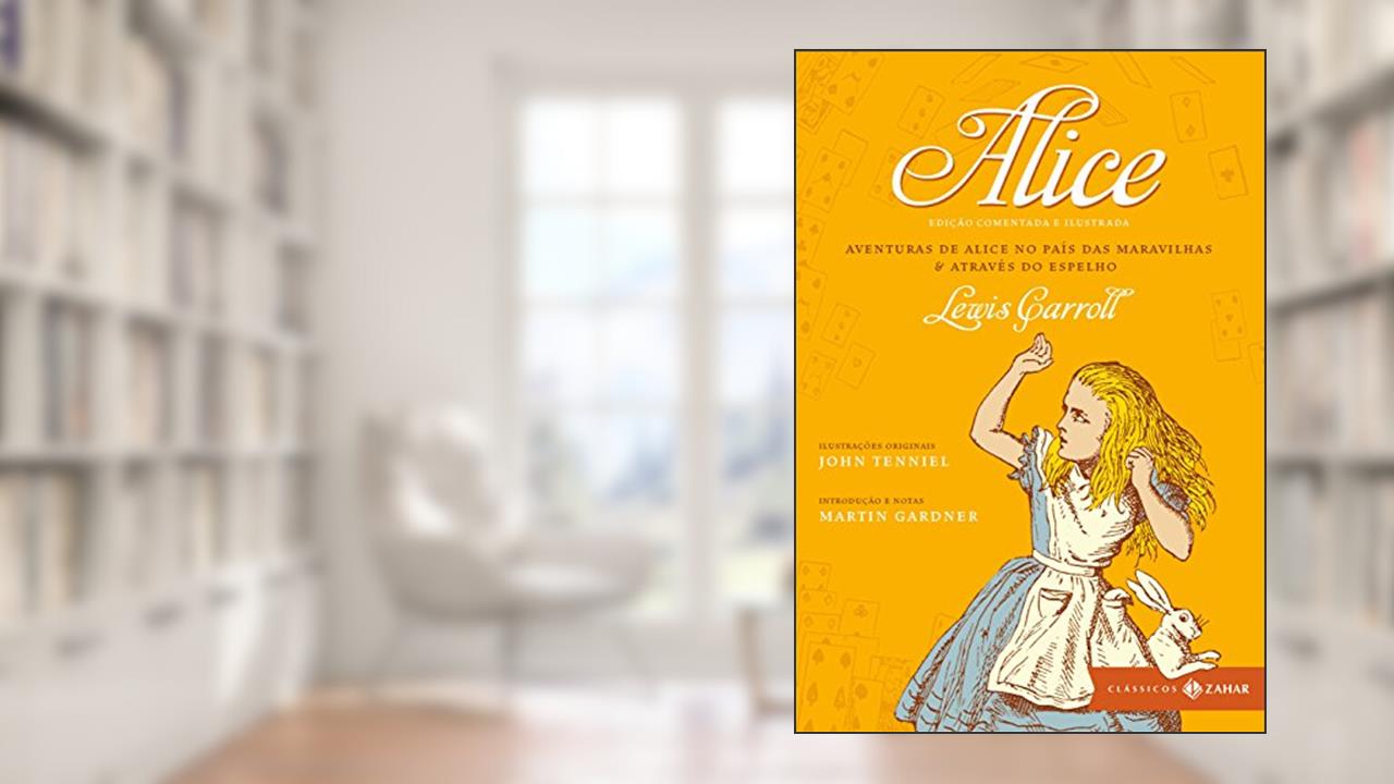 Capa de Alice - Coleção Clássicos Zahar - Comentada e Ilustrada: Aventuras de Alice no País das Maravilhas & Através do espelho, do autor Lewis Carroll
