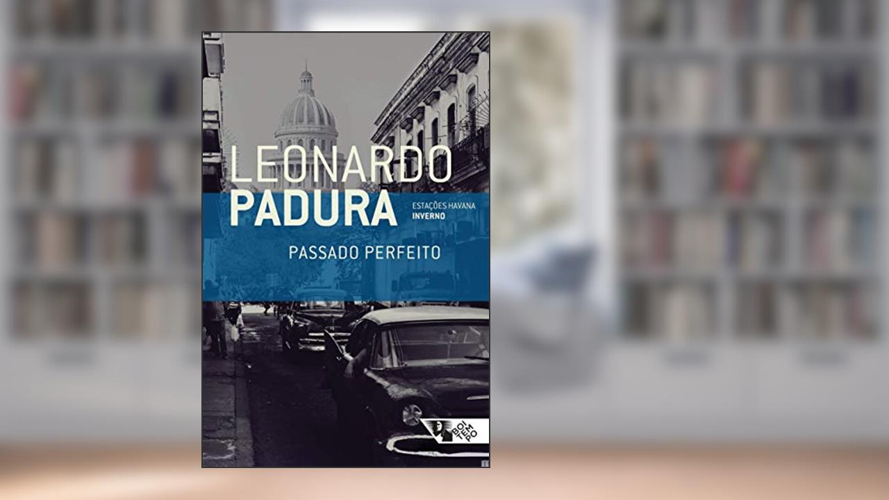Capa de Passado Perfeito, do autor Leonardo Padura