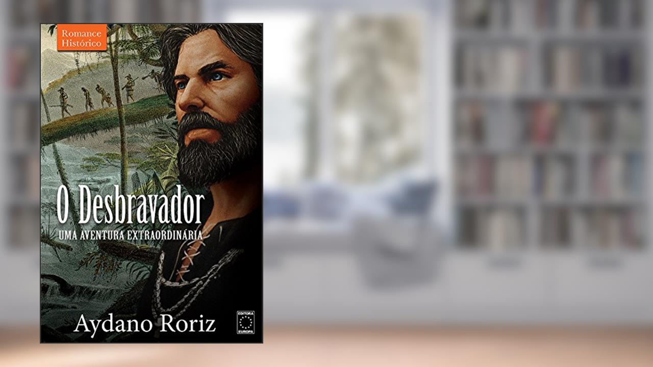 Capa de O Desbravador, do autor Aydano Roriz