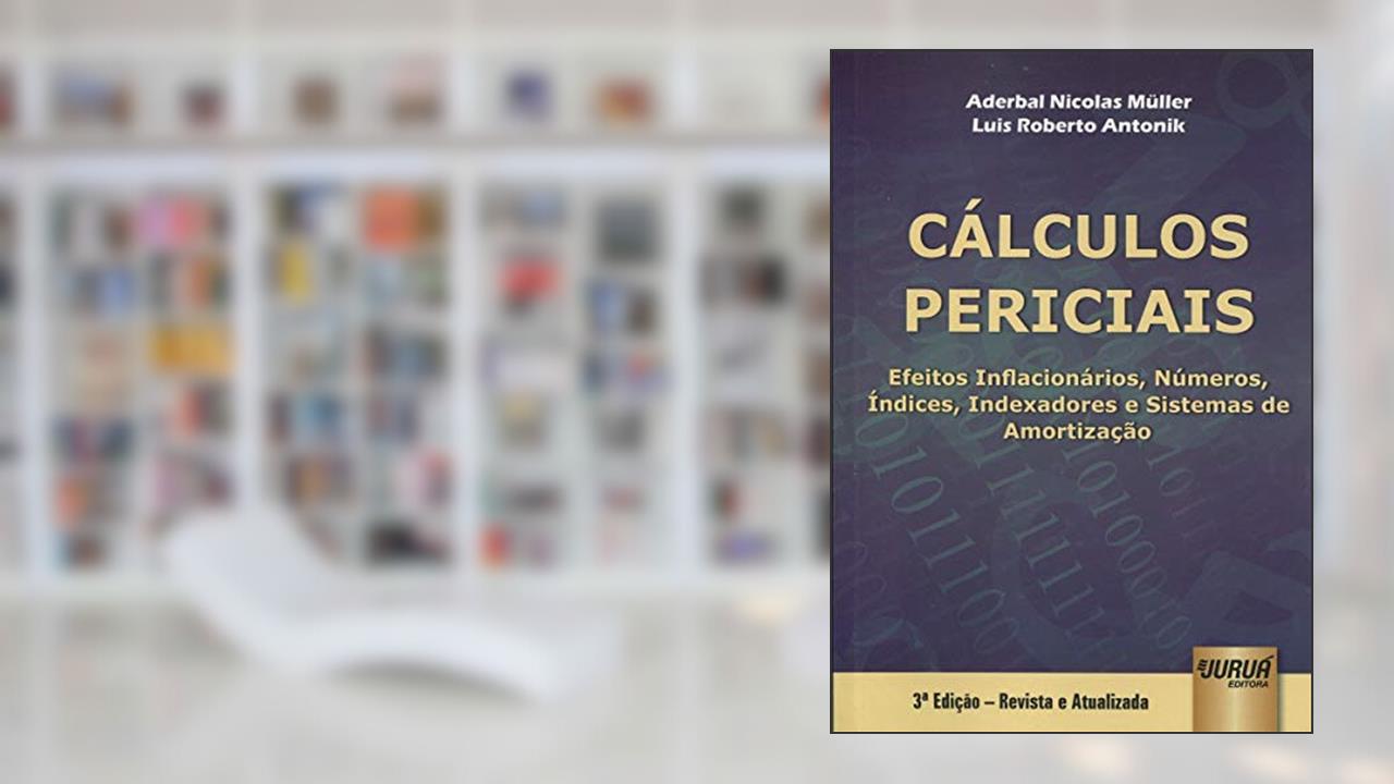 Capa de Cálculos Periciais - Efeitos Inflacionários, Números Índices, Indexadores e Sistemas de Amortização, do autor Aderbal Nicolas Müller; Luis Roberto Antonik