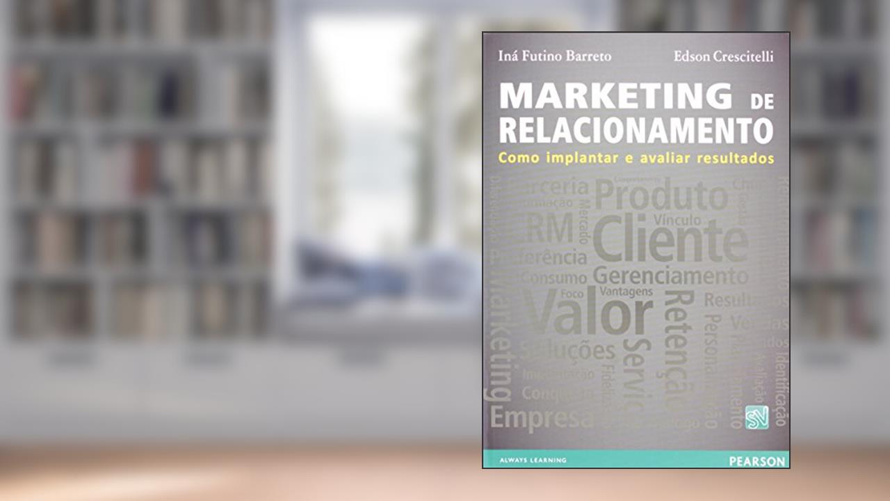 Capa de Marketing de Relacionamento: Como Implantar e Avaliar Resultados, do autor Iná Futino Barreto; Edson Crescitelli