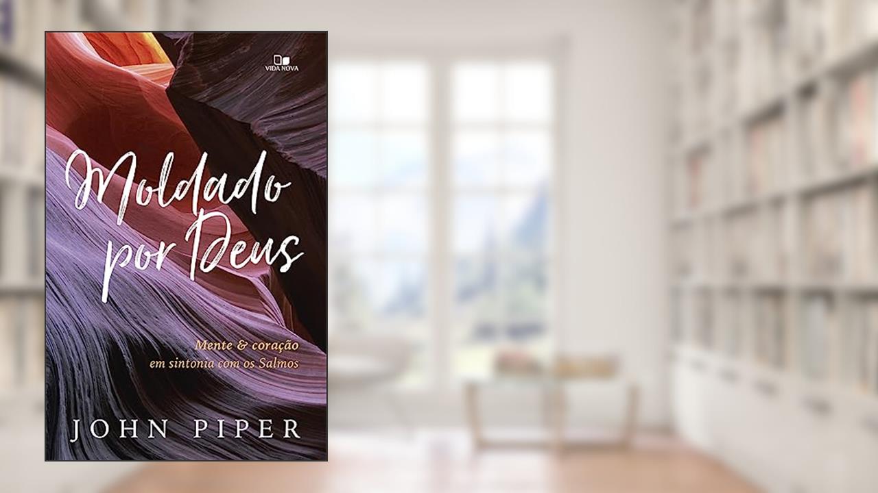 Capa de Moldado por Deus, do autor John Piper
