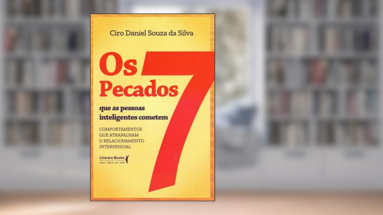 Capa de Os 7 Pecados que as Pessoas Inteligentes Cometem: Comportamentos que Atrapalham o Relacionamento Interpessoal, do autor Ciro Daniel Souza da Silva