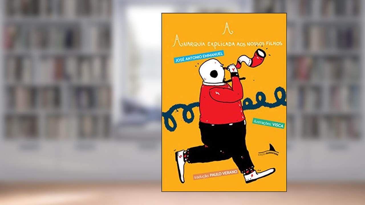 Capa de A Anarquia Explicada aos Nossos Filhos, do autor José Antonio Emmanuel