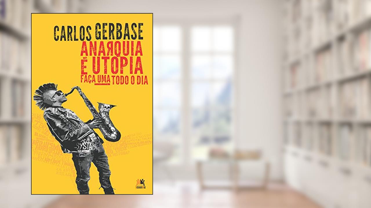 Capa de Anarquia é utopia: faça uma todo o dia, do autor Carlos Gerbase