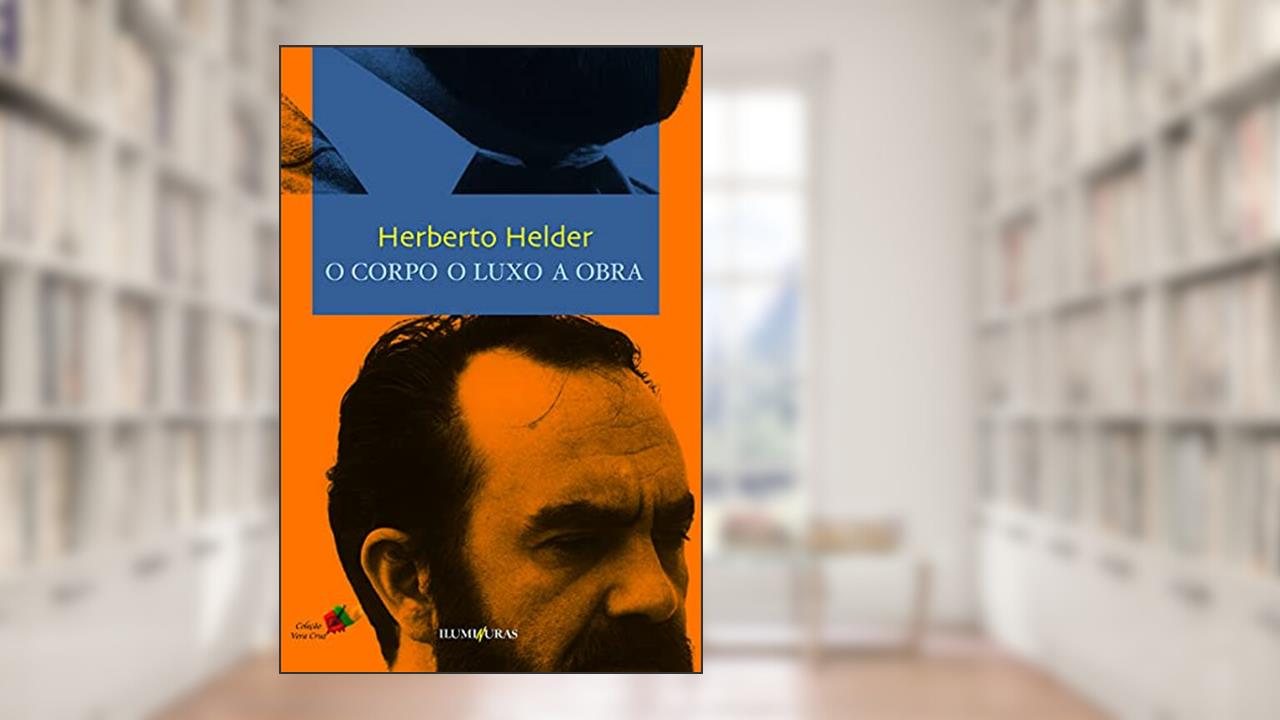 Capa de O corpo o luxo a obra, do autor Herberto Helder