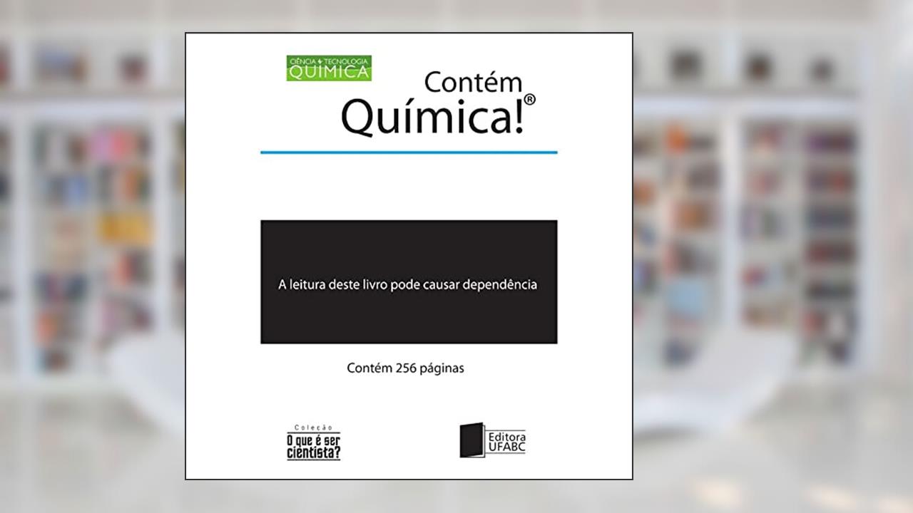 Capa de Contém Química! A Leitura Desse Livro Pode Causar Dependência, do autor Paula Homem de Mello; Janaina de Souza Garcia