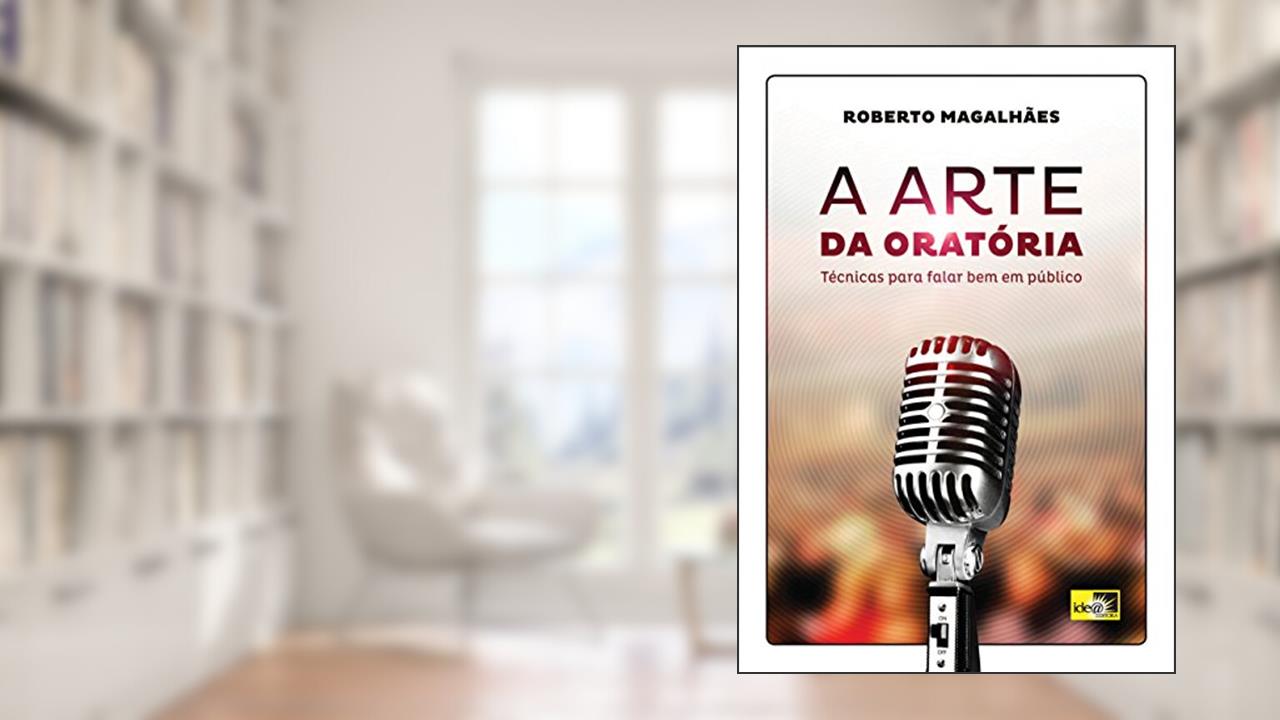 Capa de A Arte da Oratória: Técnicas Para Falar bem em Publico, do autor Roberto Magalhães