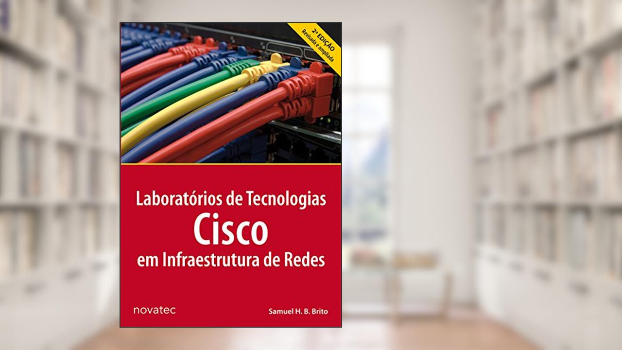 Capa de Laboratórios de Tecnologias Cisco em Infraestrutura de Redes, do autor Samuel H. B. Brito