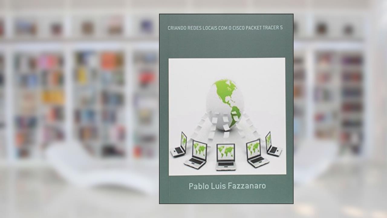 Capa de Criando Redes Locais com o Cisco Packet Tracer 5, do autor Pablo Luis Fazzanaro