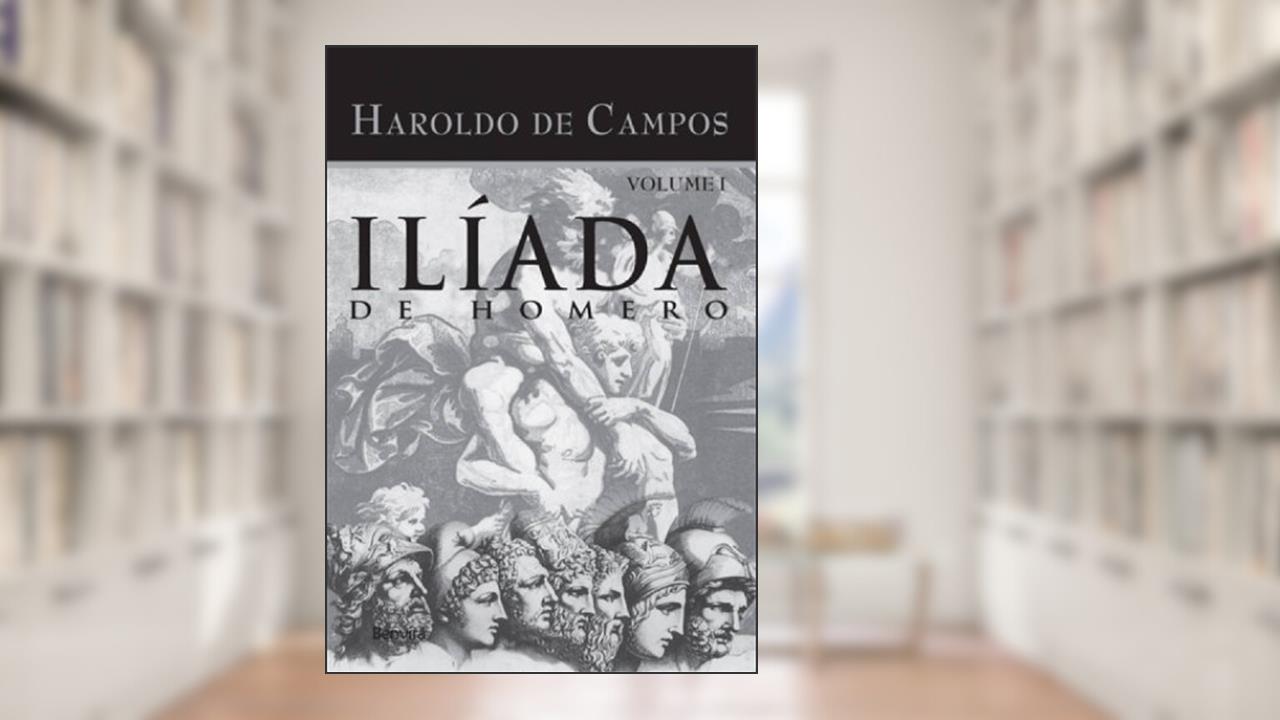 Capa de Ilíada de Homero - Vol. I: Volume 1, do autor Homero; Haroldo de Campos