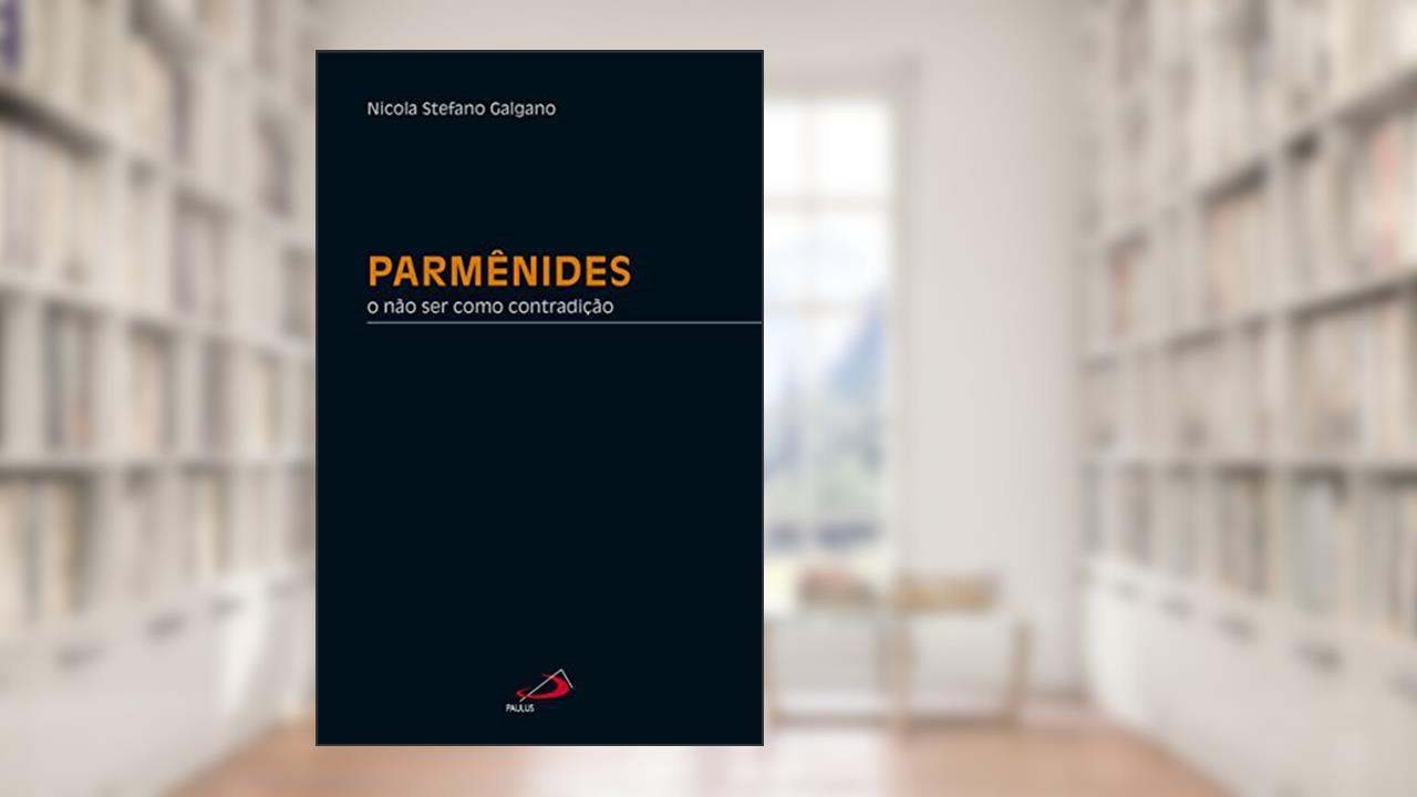 Capa de Parmênides: o Não ser Como Contradição: o Não ser Como Contradição, do autor Nicola Stefano Galgano