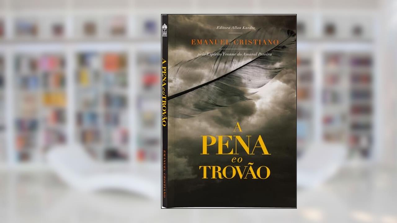 Capa de A Pena e o Trovão, do autor Emanuel Cristiano; Editora Allan Kardec; Espírito Yvonne Do Amaral Pereira