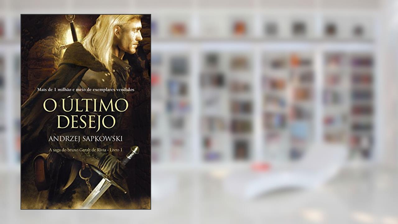 Capa de O Último Desejo (THE WITCHER: A Saga do Bruxo Geralt de Rívia Livro 1), do autor Andrzej Sapkowski