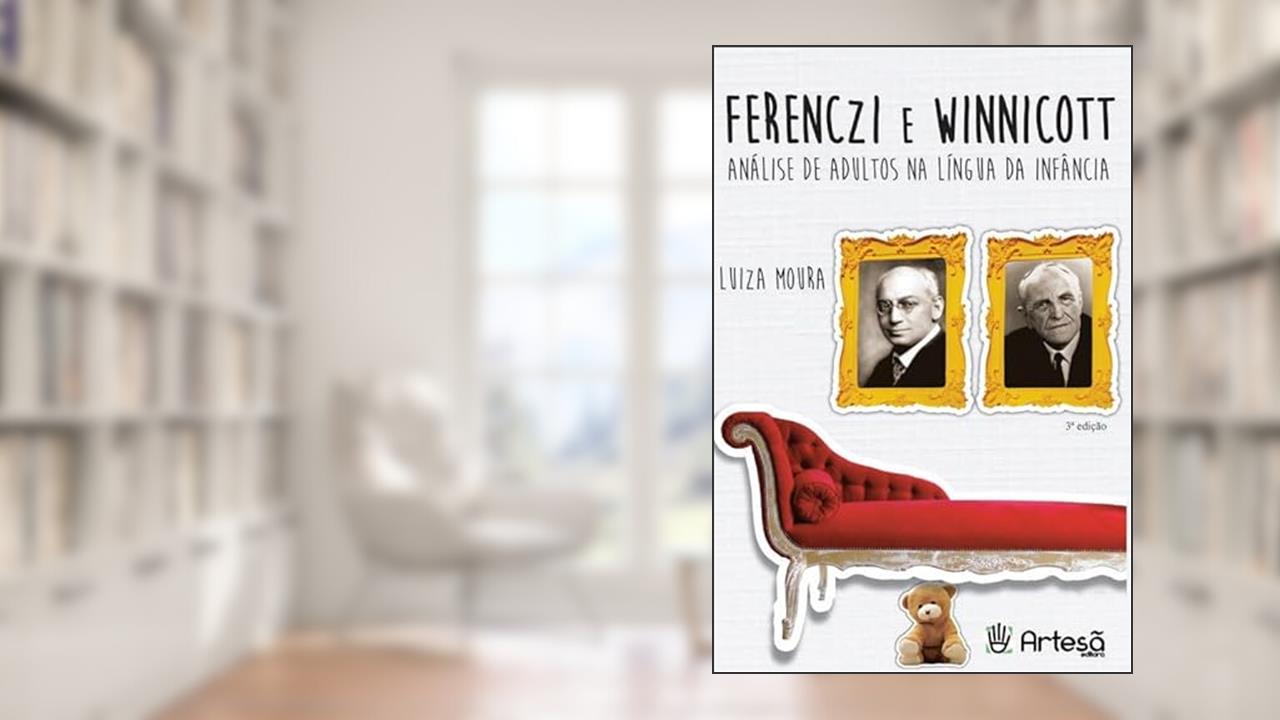 Capa de Ferenczi e Winnicott: Análise de Adultos na Língua da Infância, do autor Luiza Moura