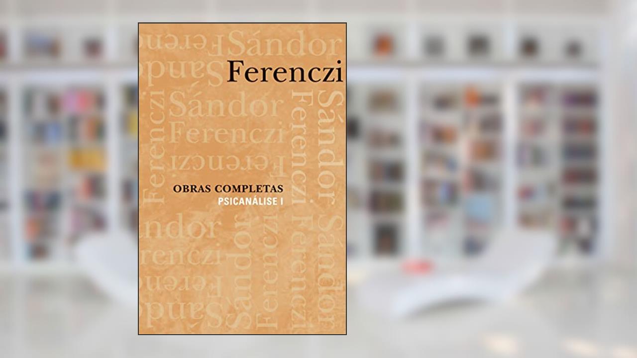 Capa de Obras completas - Psicanálise I, do autor Sándor Ferenczi