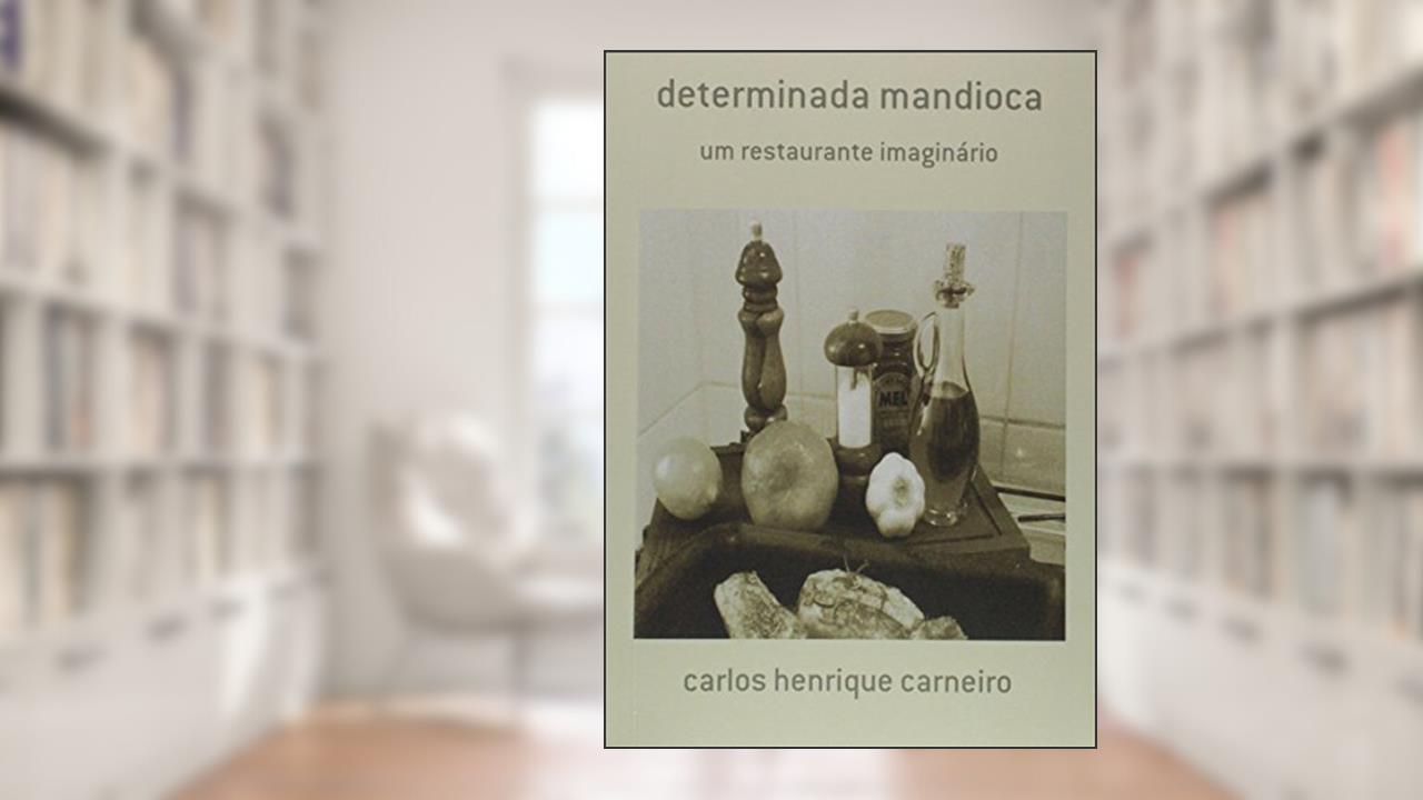 Capa de Determinada Mandioca, do autor Carlos Henrique Carneiro