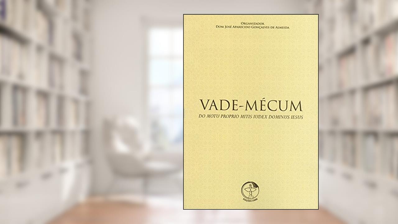 Capa de Vade Mécum - do Motu Proprio Mitis Iudex Dominus Iesus, do autor José Aparecido Gonçalves De Almeida