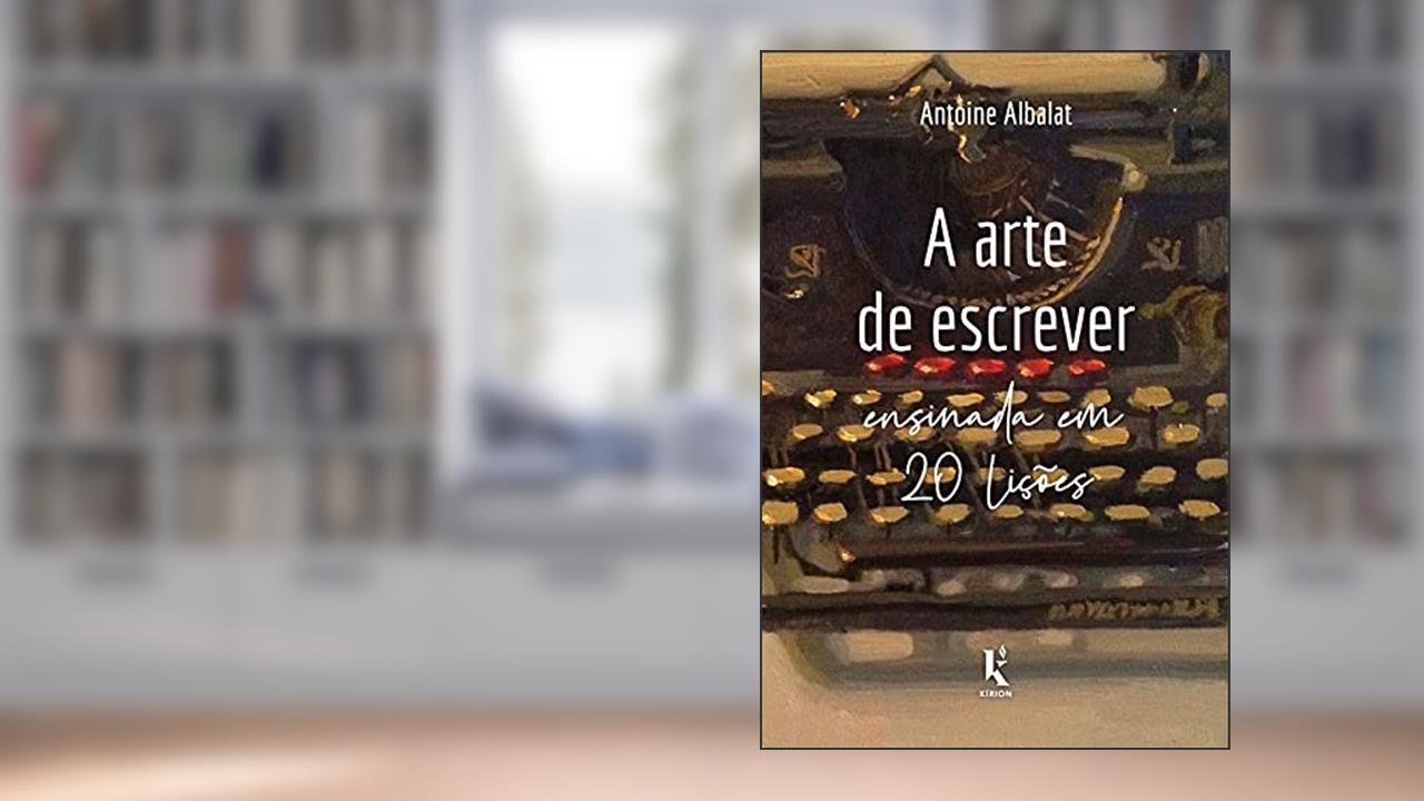 Capa de A Arte De Escrever Ensinada Em 20 Lições, do autor Antoine Albalat