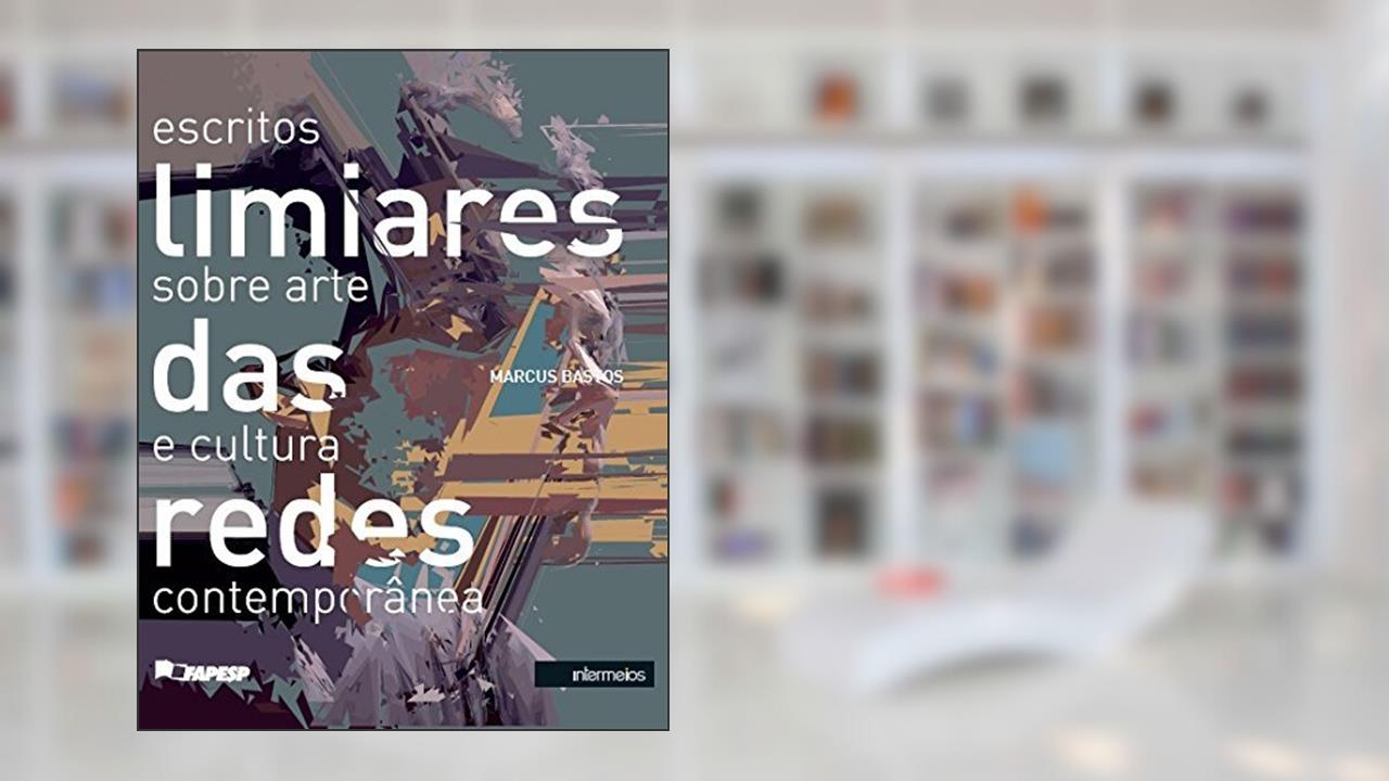 Capa de Limiares das Redes. Escritos Sobre Arte e Cultura Contemporânea, do autor Marcus Bastos