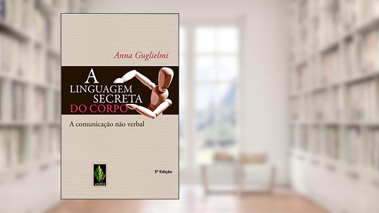 Capa de Linguagem secreta do corpo: A comunicação não verbal, do autor Anna Guglielmi