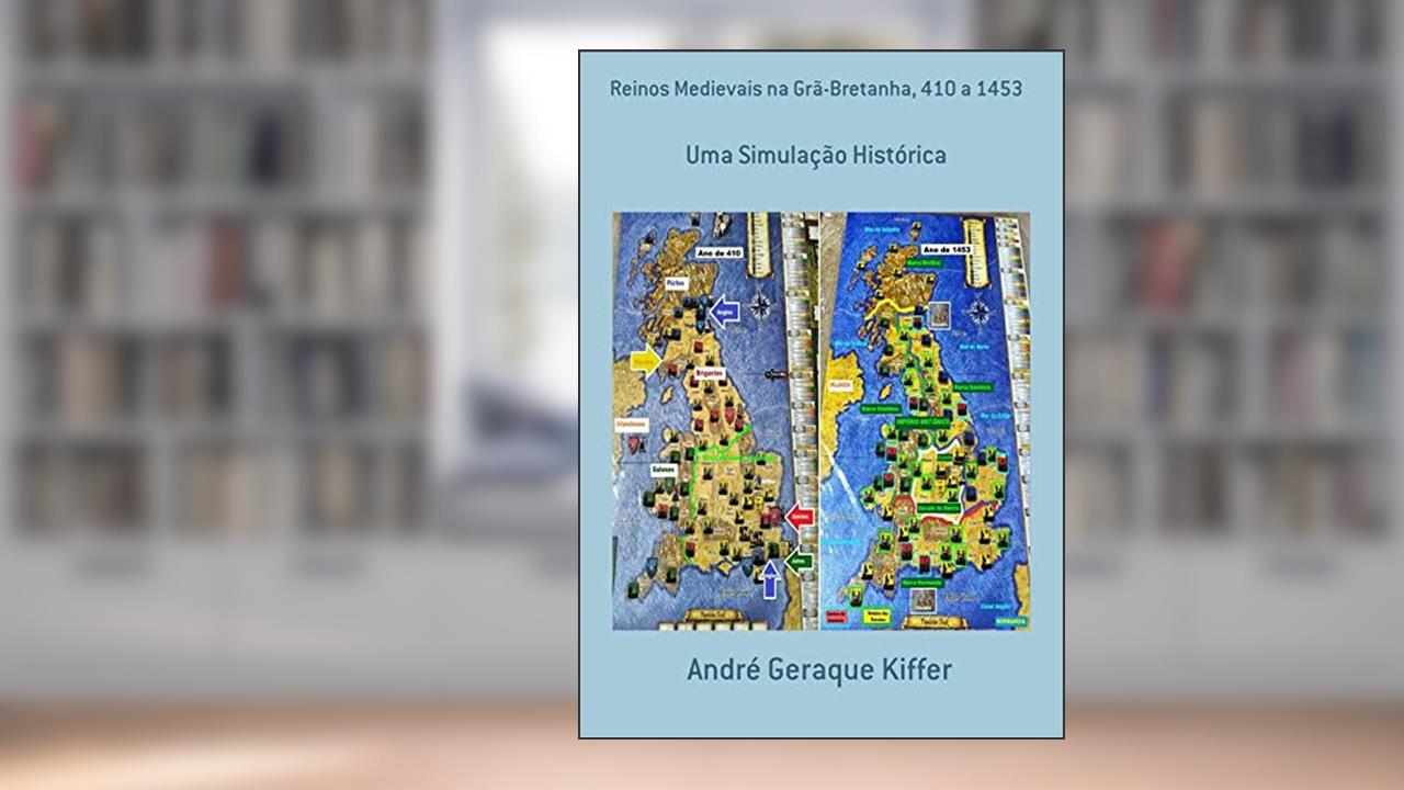 Capa de Reinos Medievais na Grã-Bretanha, 410 a 1453, do autor André Geraque Kiffer