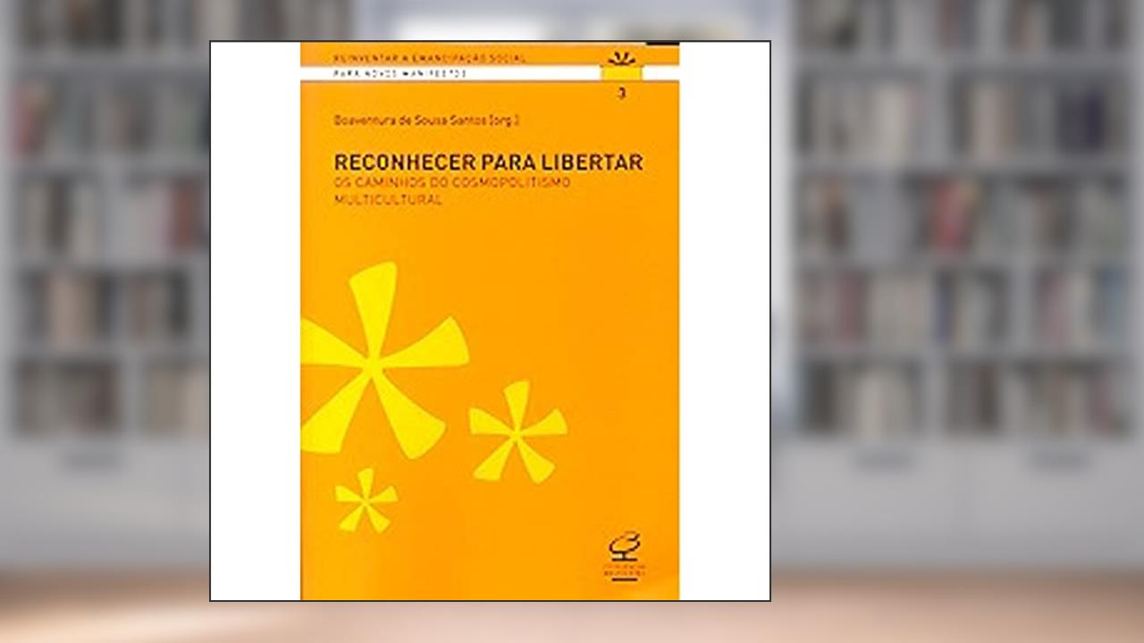 Capa de Reconhecer Para Libertar - Coleção Reinventar a Emancipação Social, do autor Boaventura de Sousa Santos