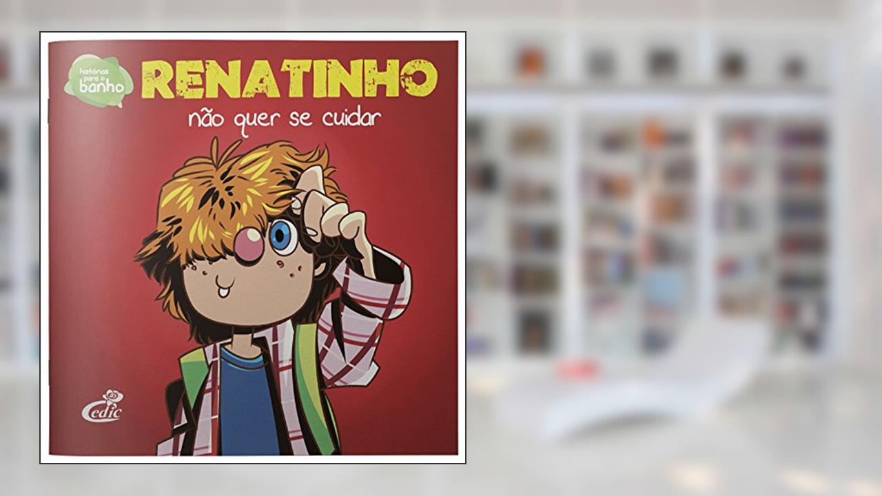 Capa de Hábitos de Higiene. Renatinho não Quer Se Cuidar, do autor Anne Carolina de Souza
