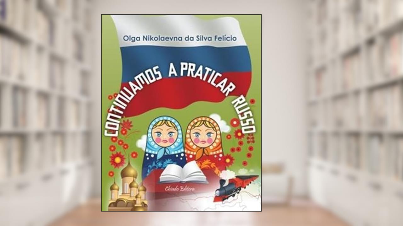 Capa de Continuamos a Praticar Russo, do autor Olga Nikolaevna da Silva Felício