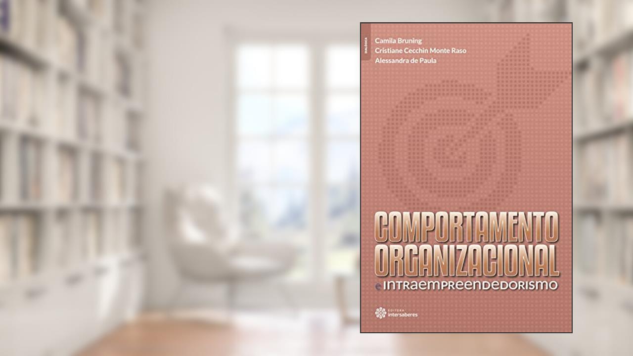 Capa de Comportamento organizacional e intraempreendedorismo, do autor Camila Bruning; Cristiane Cecchin Monte Raso; Alessandra De Paula