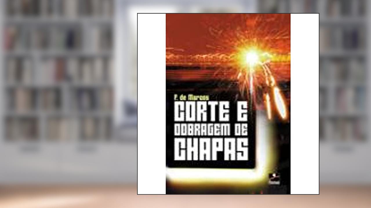 Capa de Corte e Dobragem de Chapas, do autor F. De Marcos