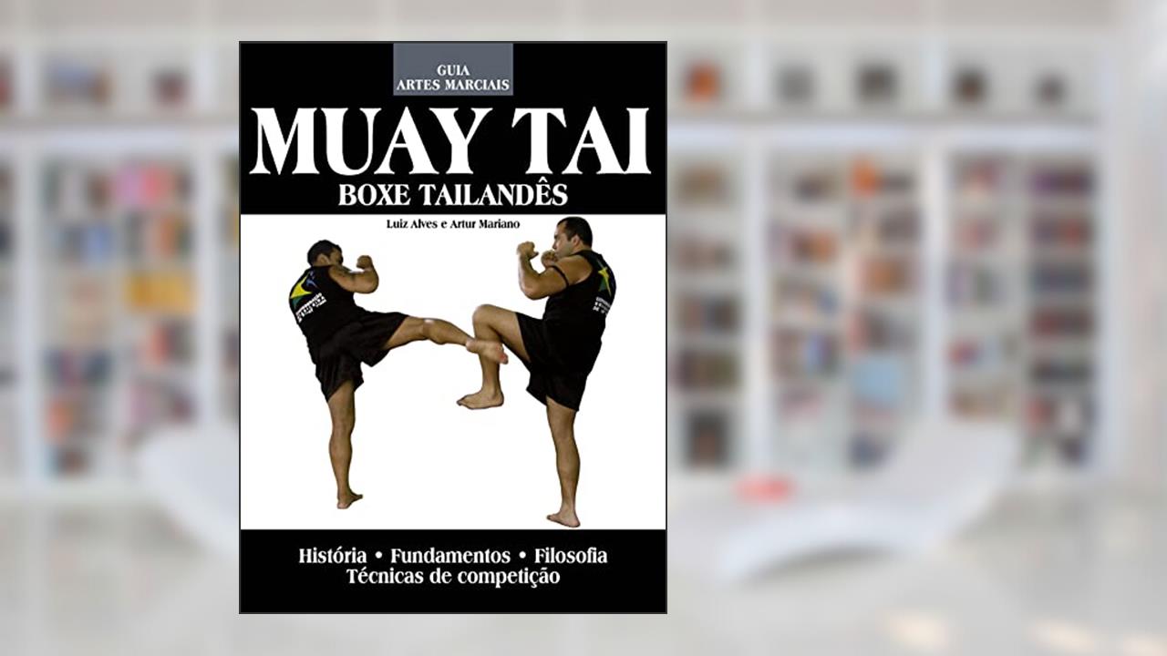 Capa de Guia artes marciais - Muay thay: Boxe tailandês, do autor Luiz Alvez; Artur Mariano