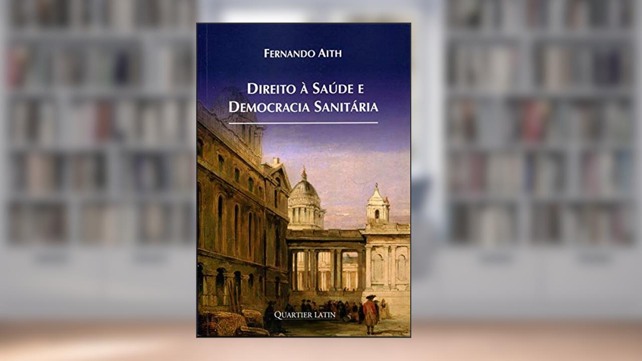 Capa de Direito à Saúde e Democracia Sanitária, do autor Fernando Aith