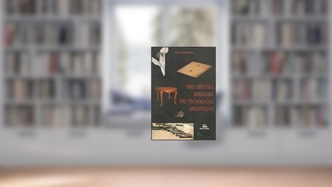 Capa de Uma História Brasileira Das Tecnologias Apropriadas. -- ( Abipti ), do autor Flávio Cruvinel Brandão