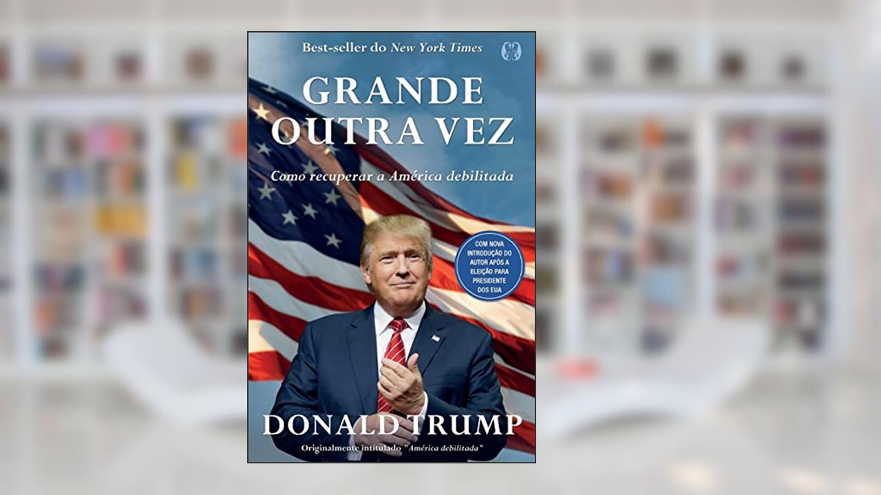 Capa de Grande outra vez: Como recuperar a América debilitada, do autor Donald J. Trump