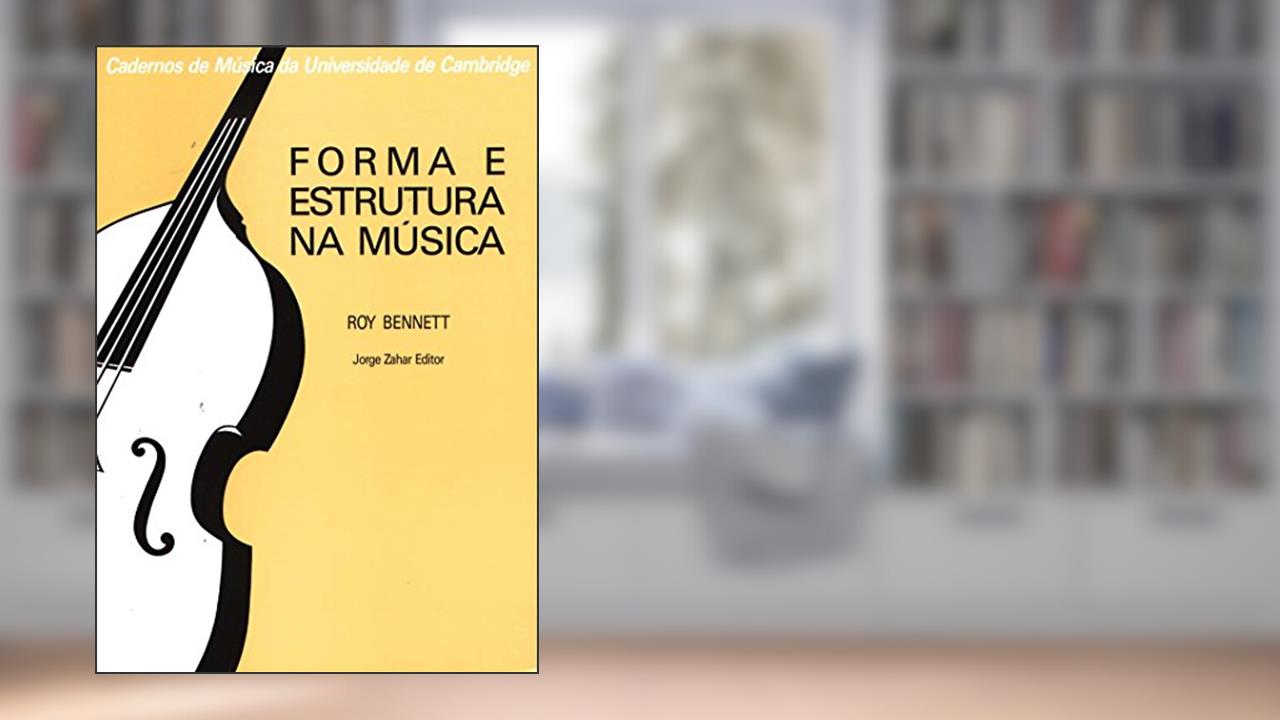 Capa de Forma E Estrutura Na Música. Coleção Cadernos Música Univ. Cambridge, do autor Roy Bennett