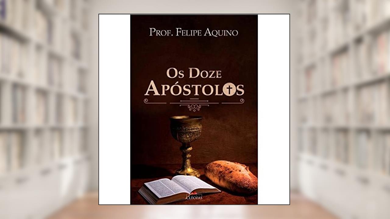 Capa de Os Doze Apóstolos, do autor Felipe Aquino