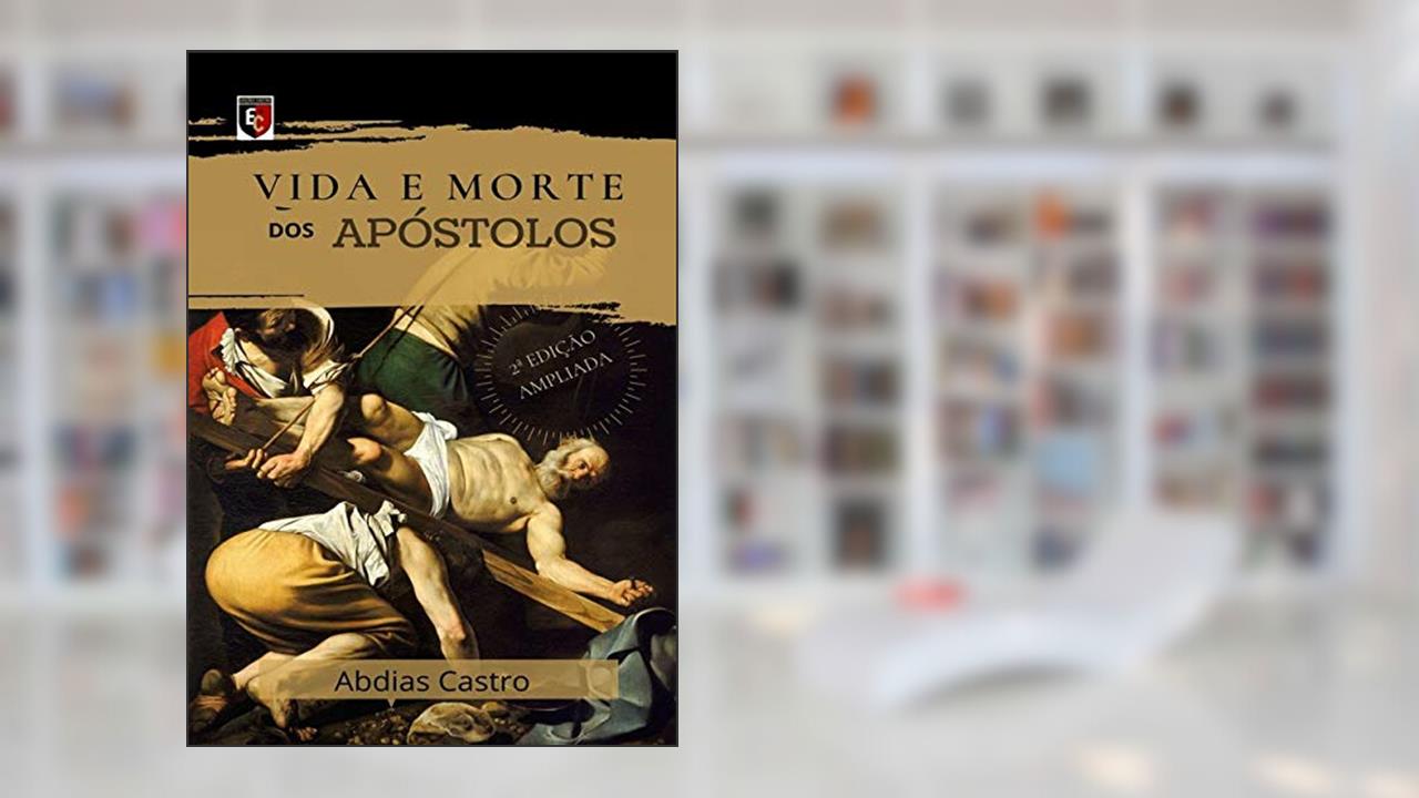 Capa de Vida E Morte Dos Apóstolos, do autor Abdias Castro