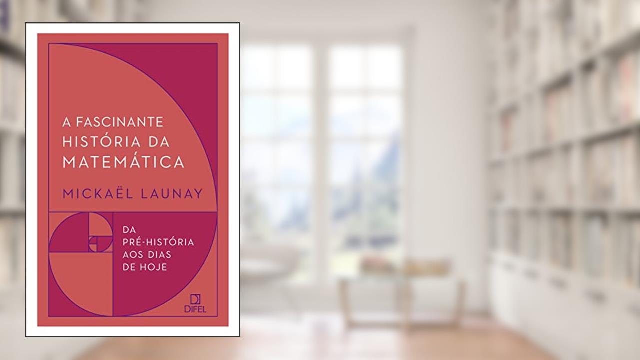 Capa de A fascinante história da matemática, do autor Mickaël Launay