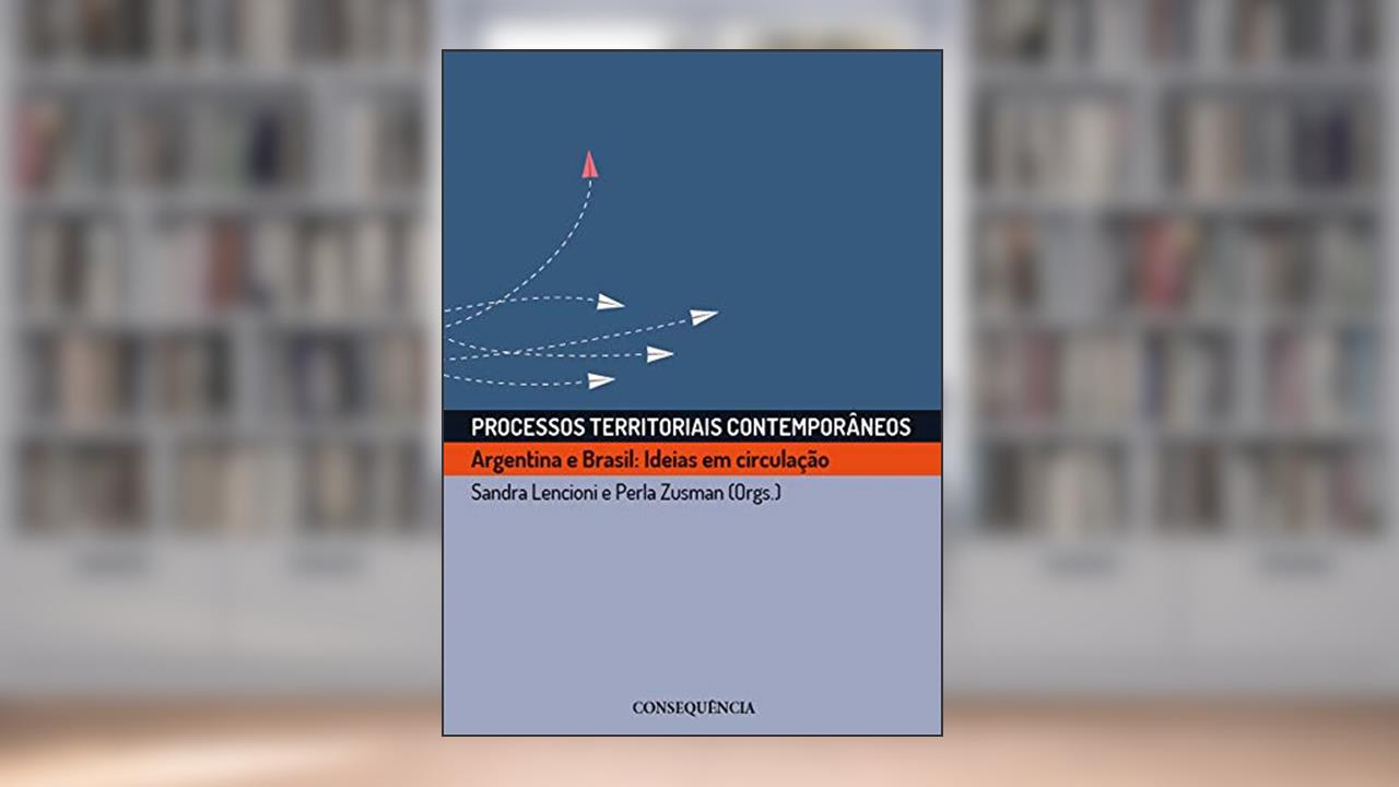 Capa de Processos Territoriais Contemporâneos Argentina E Brasil: Ideias Em Circulação, do autor Sandra Lencioni
