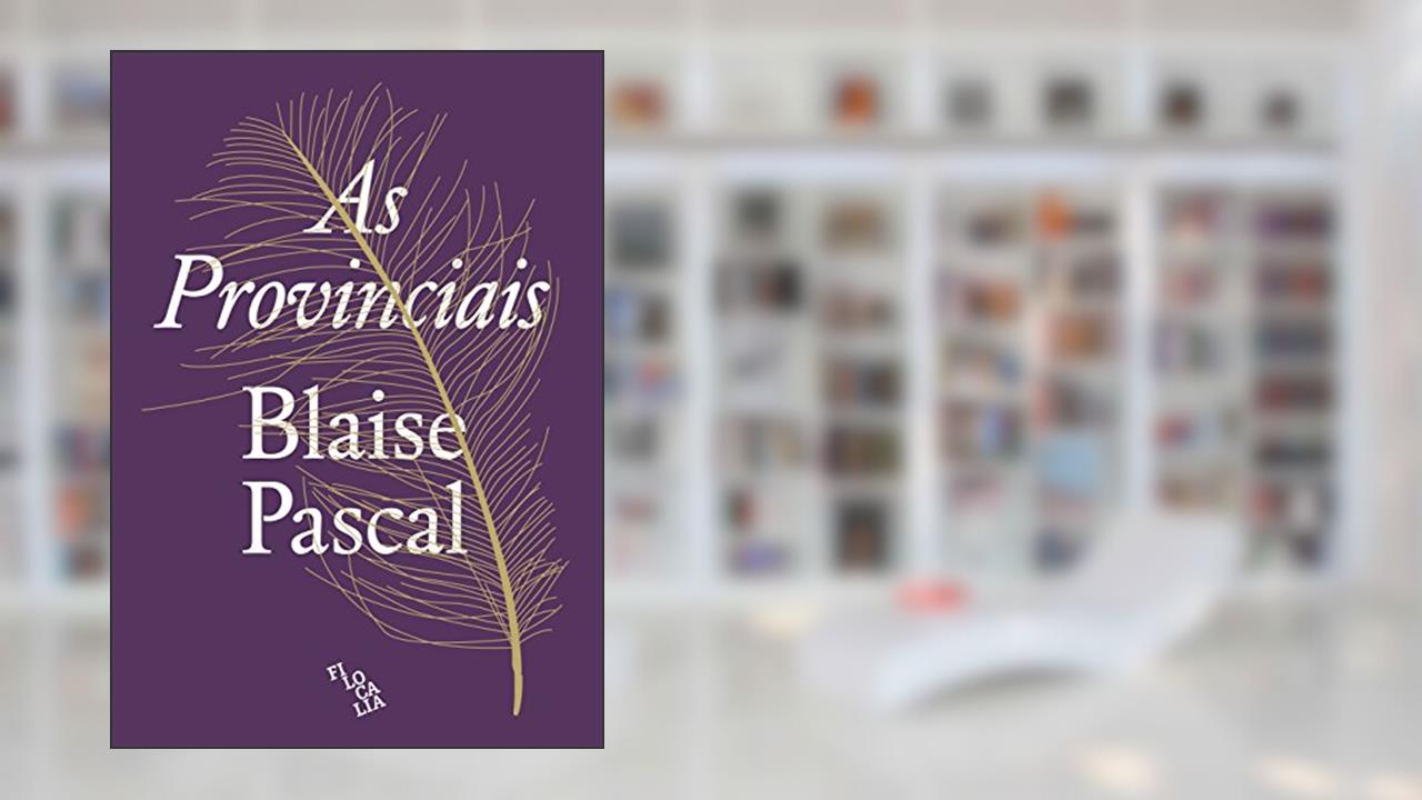 Capa de Provinciais, As - ou cartas escritas por Louis de Montalte a um Provincial seu Amigo e aos Revere..., do autor Blaise Pascal
