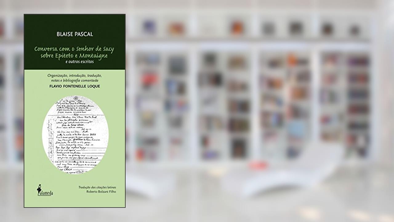 Capa de Conversa com o Senhor de Sacy Sobre Epiteto e Montaigne e Outros Escritos, do autor Blaise Pascal