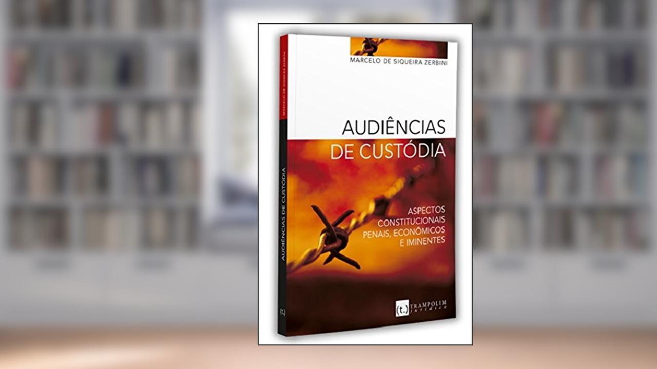 Audiencias de Custodia - (Trampolim), do autor Marcelo De Siqueira Zerbini